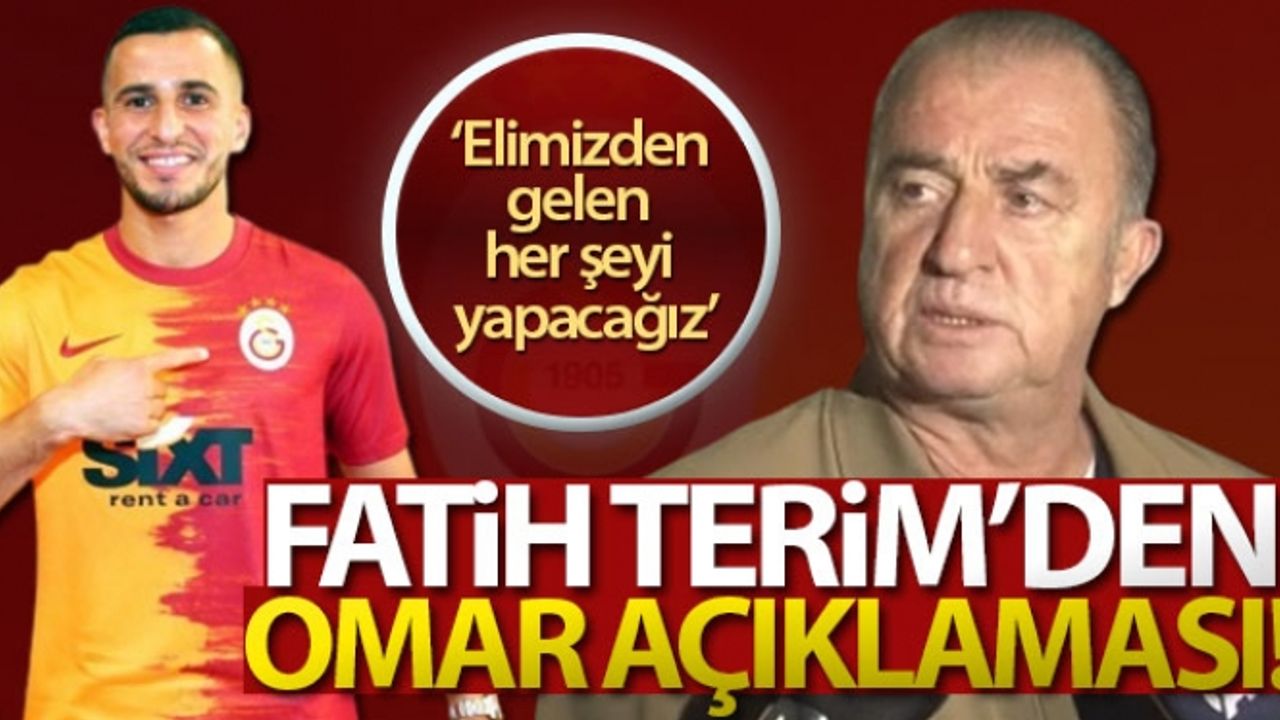 Fatih Terim: 'Omar için elimizden gelen her şeyi yapacağız'