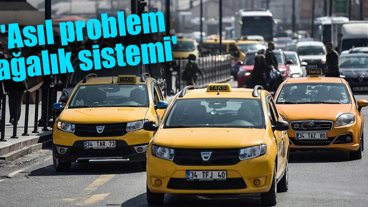 İstanbul'daki taksi krizinin nedeni 'plaka ağalığı'
