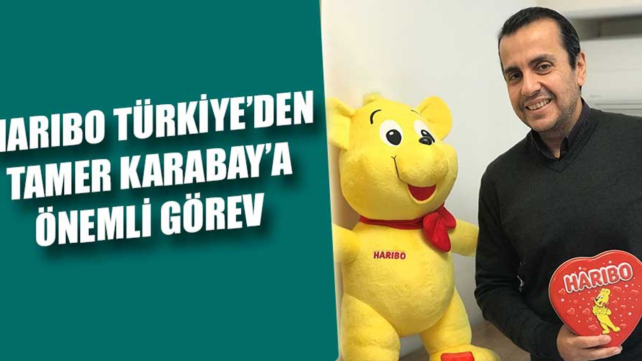HARIBO TÜRKİYE’DEN TAMER KARABAY’A ÖNEMLİ GÖREV