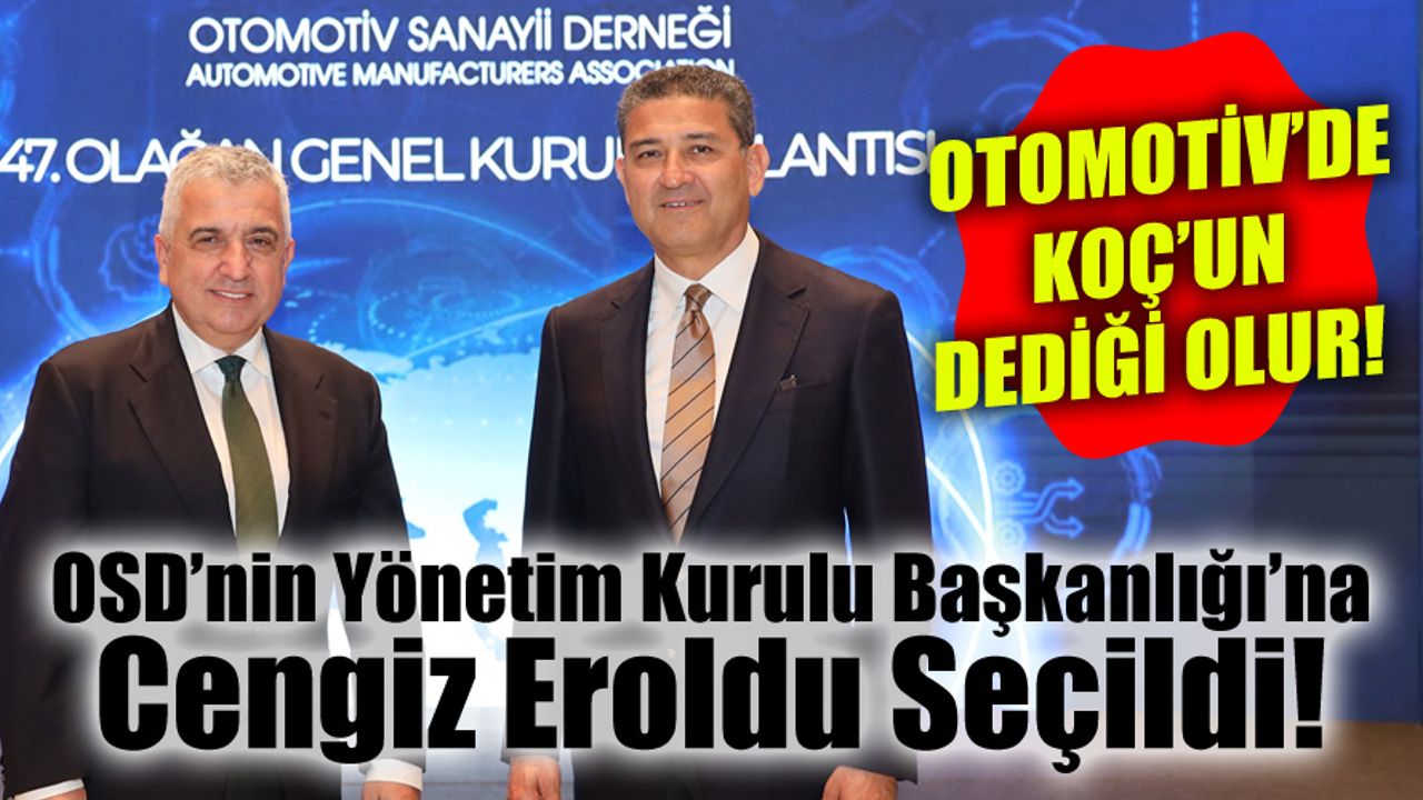 OSD'de başkanlık Ford'dan Tofaş'a geçti! Haydar Yenigün görevini Cengiz Eroldu’ya devretti...