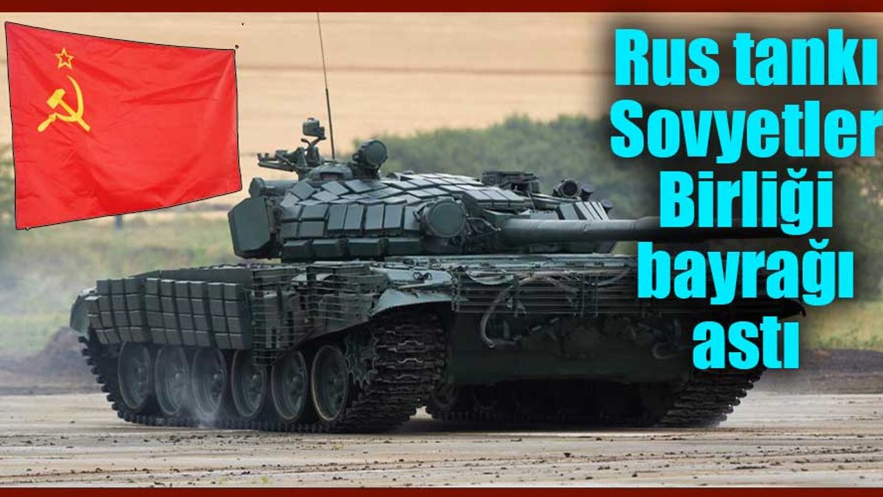 Rus tankı Sovyetler Birliği bayrağı astı