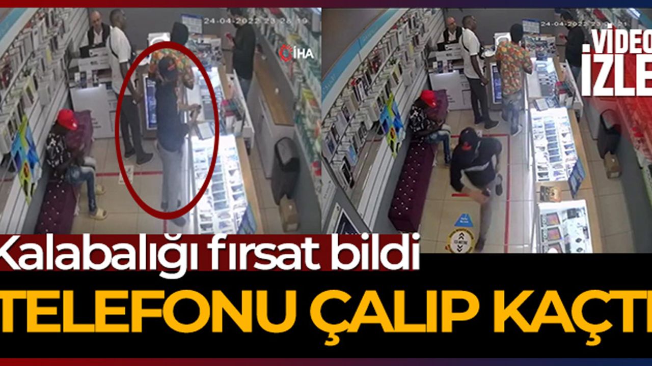 Müşteri gibi geldi telefonu çalıp kayıplara karıştı!