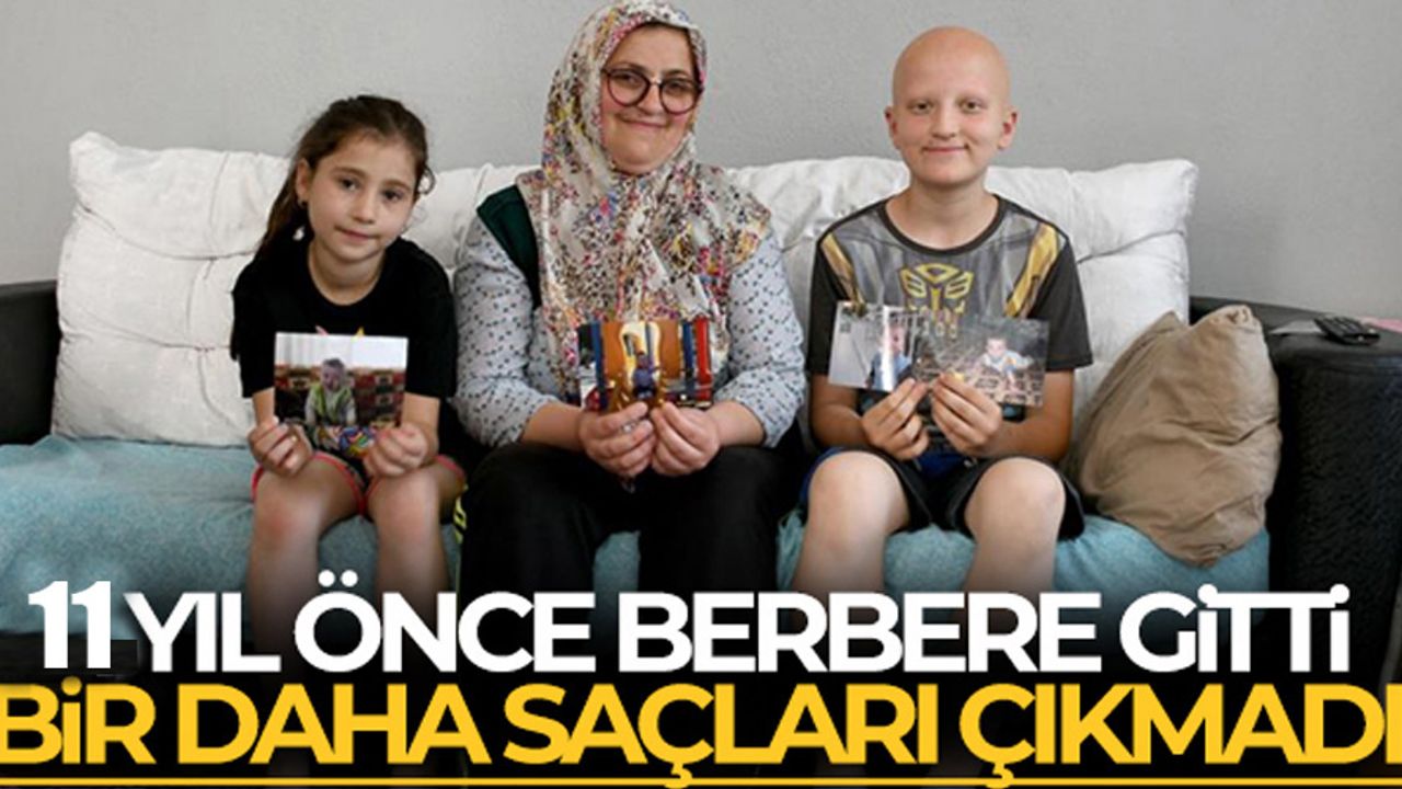 11 yıl önce berbere gitti bir daha saçları çıkmadı