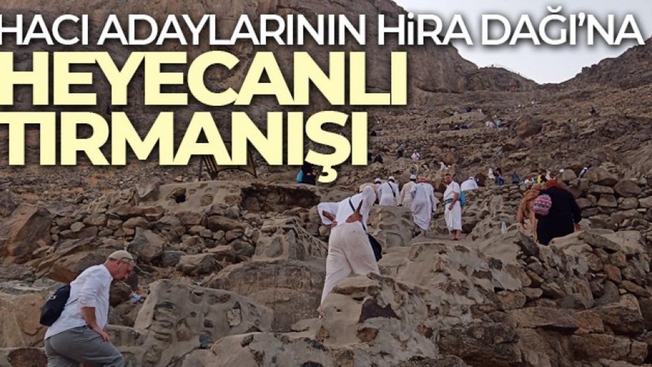 Hacı adaylarının Hira Dağı’na heyecanlı tırmanışı