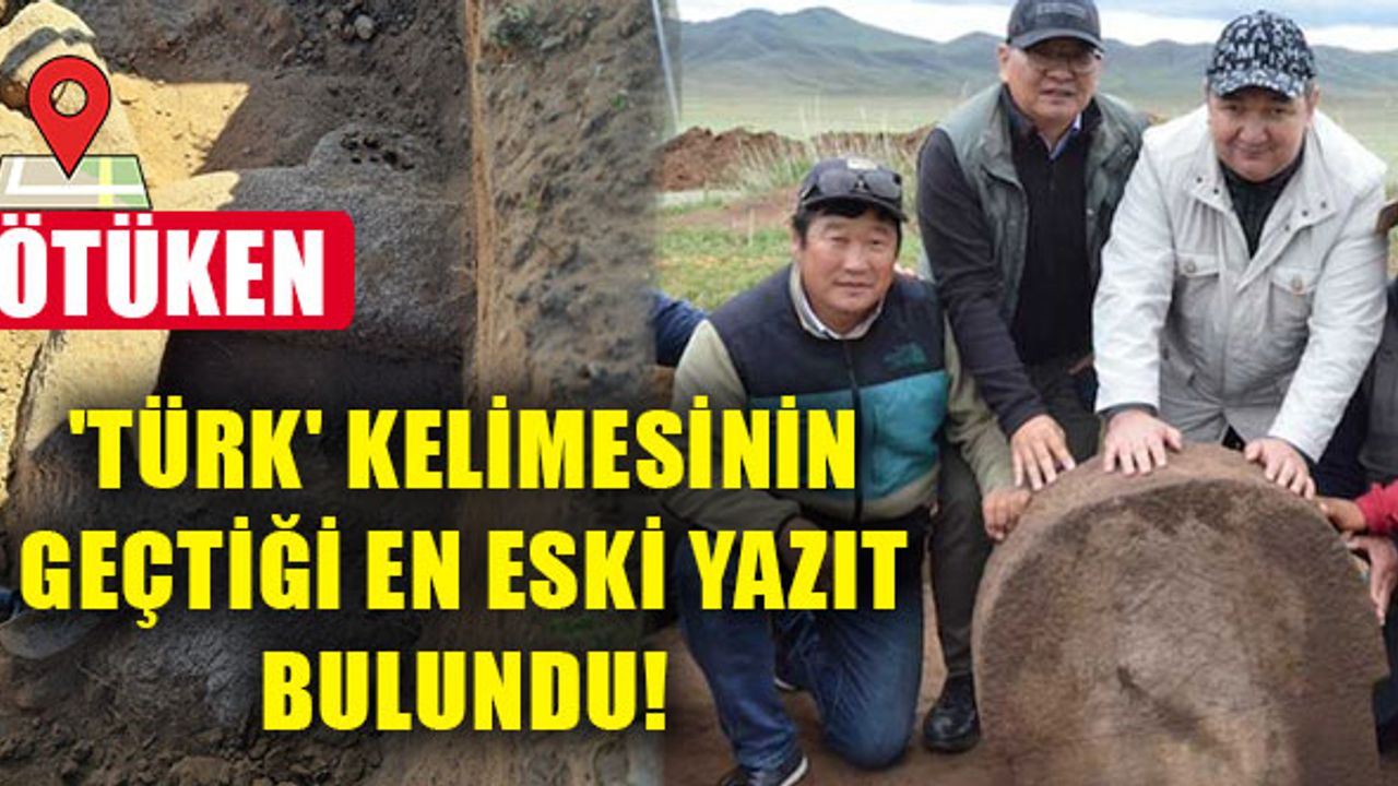 'Türk' kelimesinin geçtiği en eski yazıt bulundu!