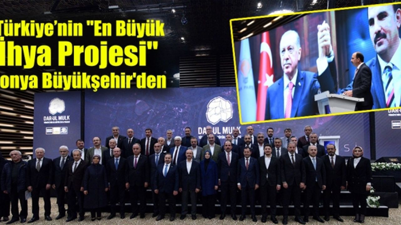 Türkiye’nin "En Büyük İhya Projesi" Konya Büyükşehir'den