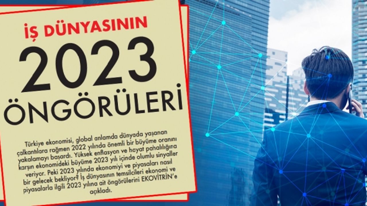 İş Dünyasının Temsilcileri 2023 öngörülerini Ekovitrin'e anlattı!