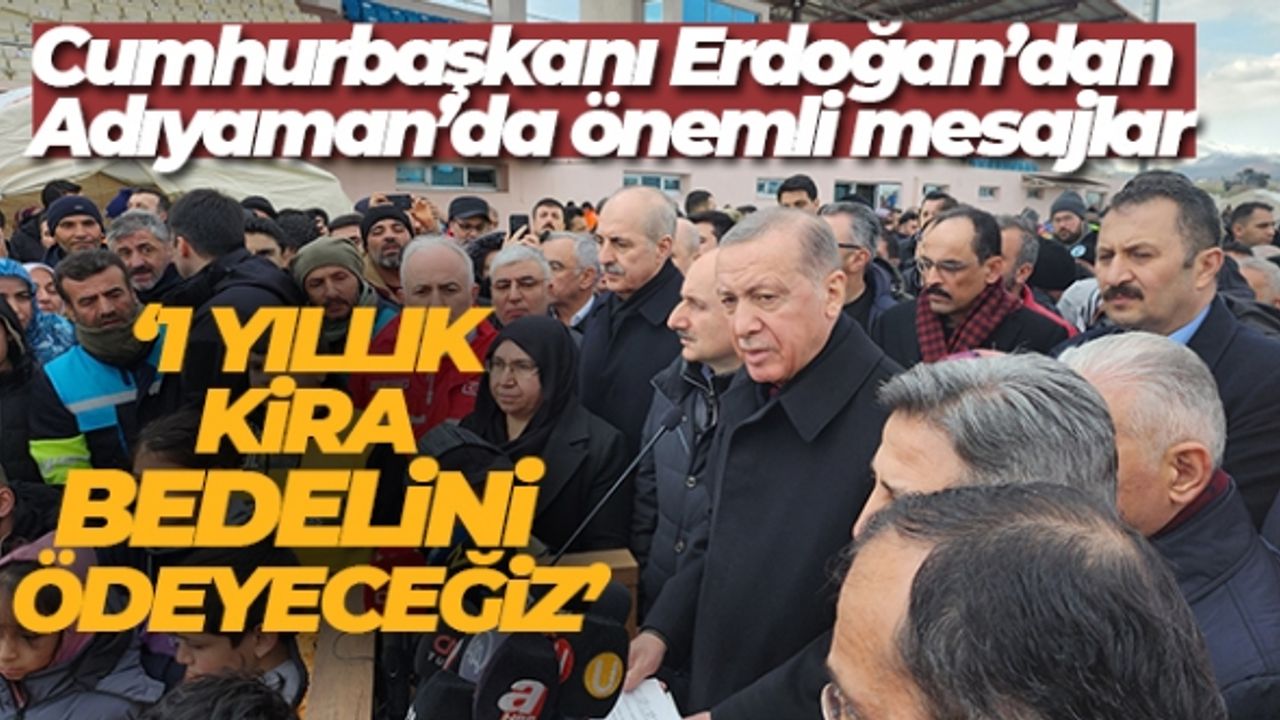 Cumhurbaşkanı Erdoğan: 'Bir yıllık kira bedelini ödeyeceğiz'