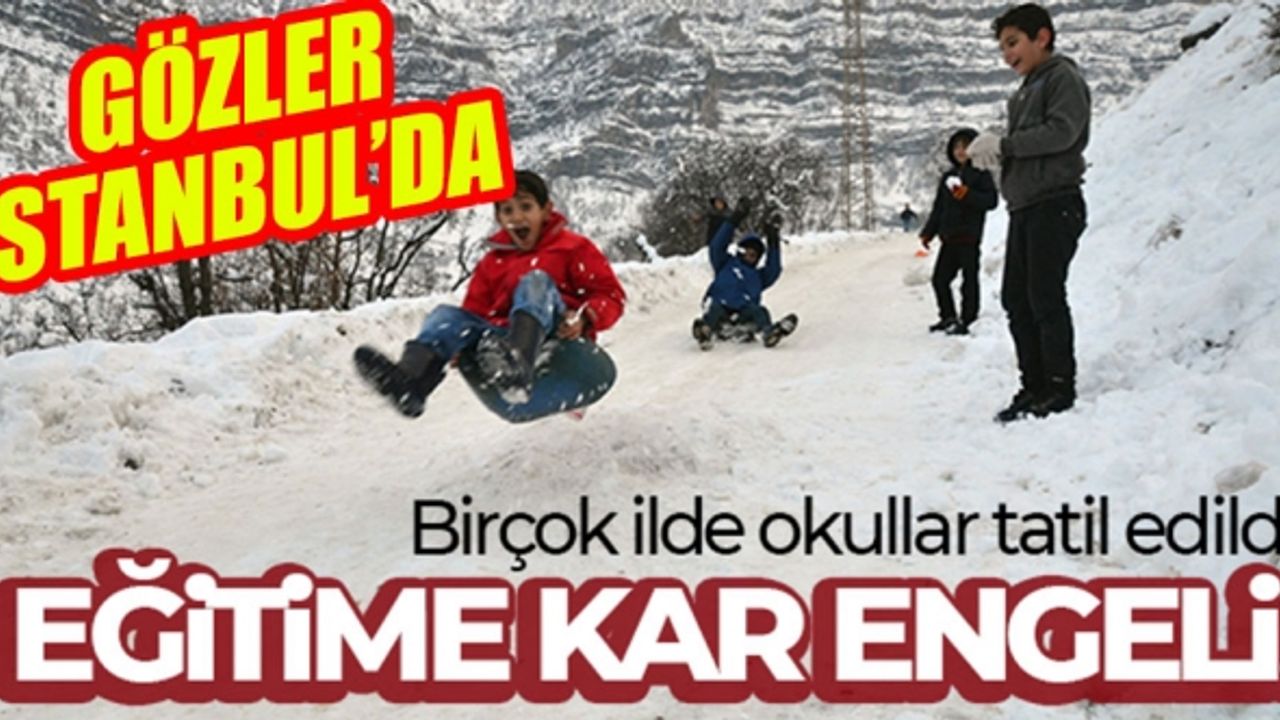 Eğitime kar engeli! Birçok ilde okullar tatil edildi! Gözler İstanbul'da...