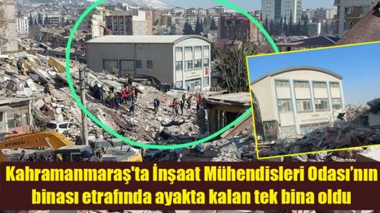 Kahramanmaraş'ta İnşaat Mühendisleri Odası’nın binası etrafında ayakta kalan tek bina oldu