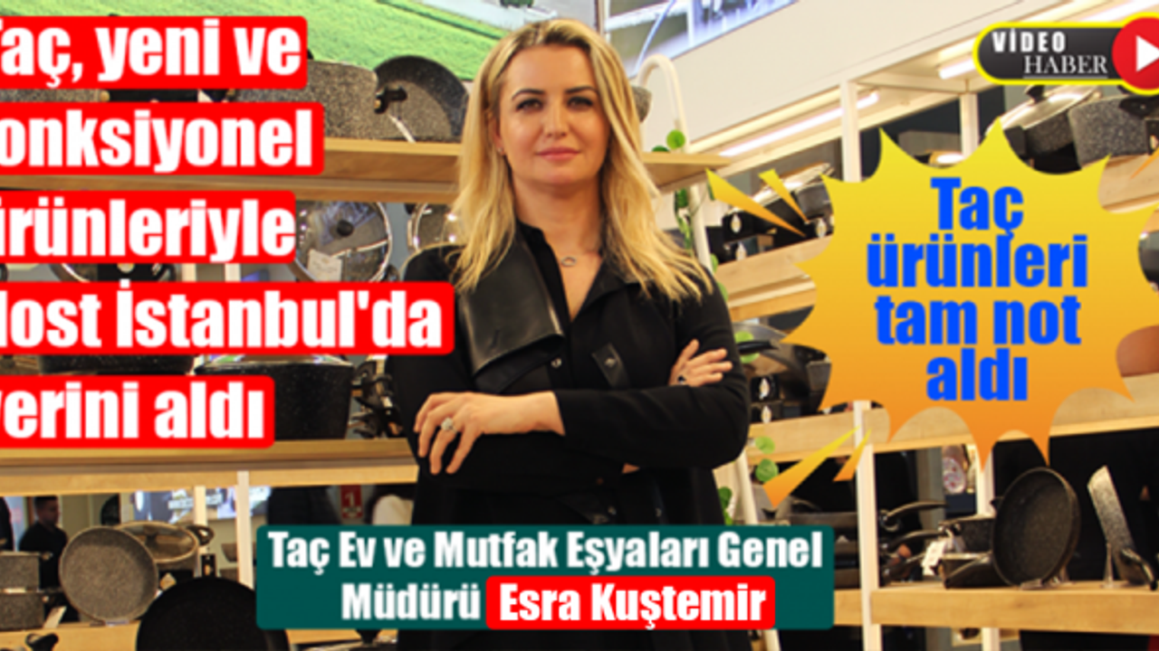 Taç, yeni ve fonksiyonel ürünleriyle Host İstanbul'da yerini aldı