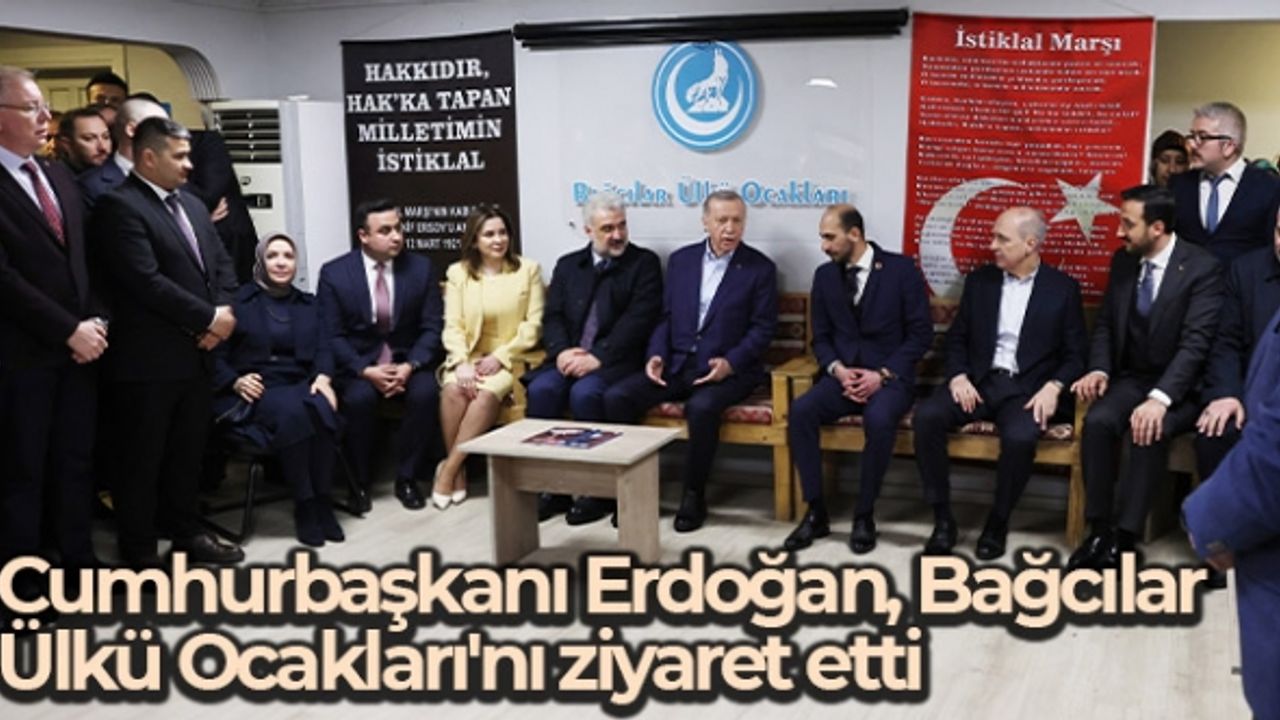Cumhurbaşkanı Erdoğan, Bağcılar Ülkü Ocakları’nı ziyaret etti