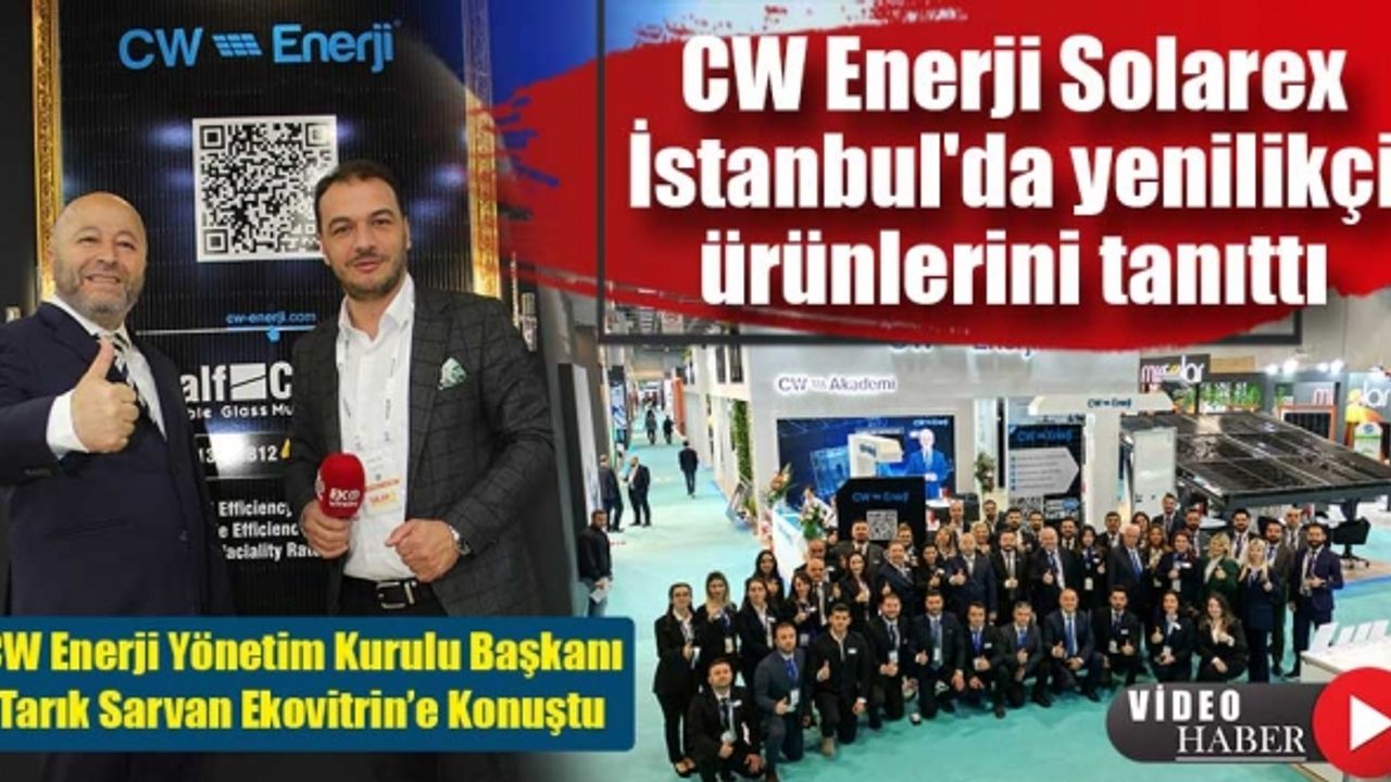 CW Enerji, Solarex İstanbul’da yoğun ilgi gördü