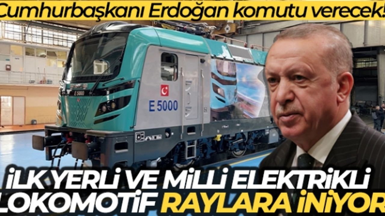 İlk yerli ve milli elektrikli anahat lokomotifi E5000 raylara iniyor