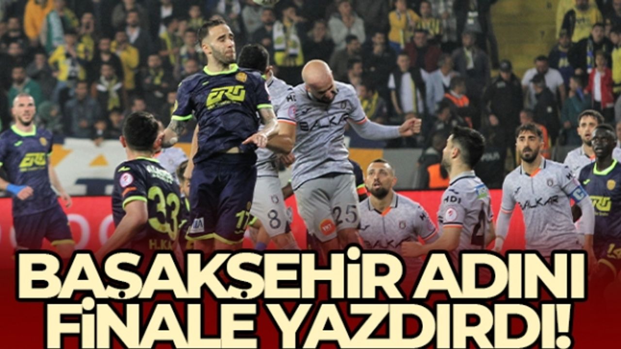 Başakşehir finalde Fenerbahçe'nin rakibi oldu!