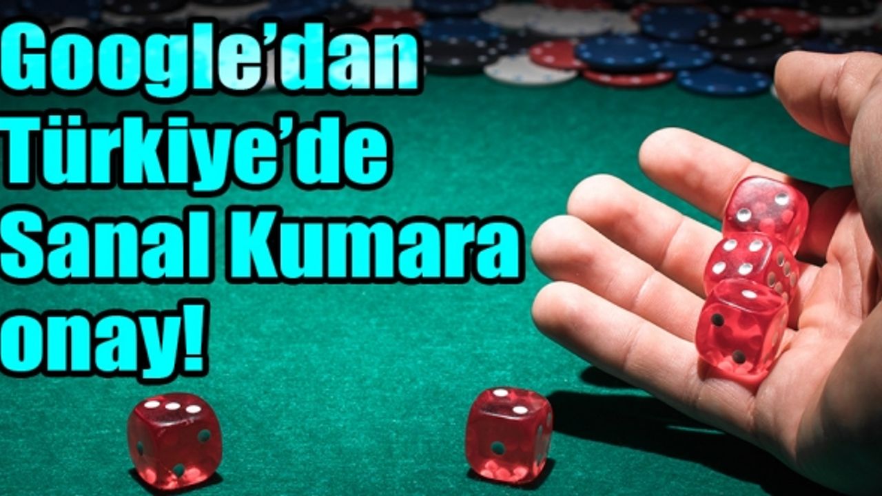 Google, Türkiye'de kumar uygulamalarına izin verileceğini açıkladı