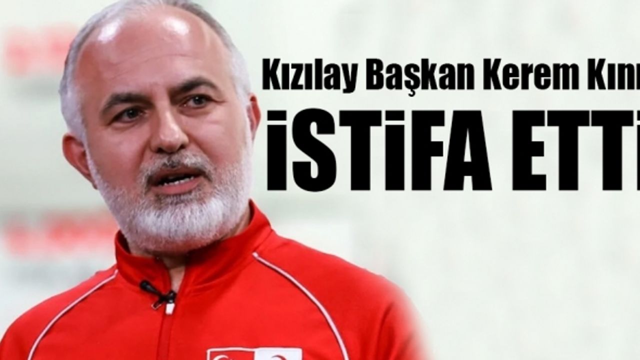 Kızılay Başkanı Kerem Kınık 14 Mayıs seçimlerine iki gün kala istifa etti