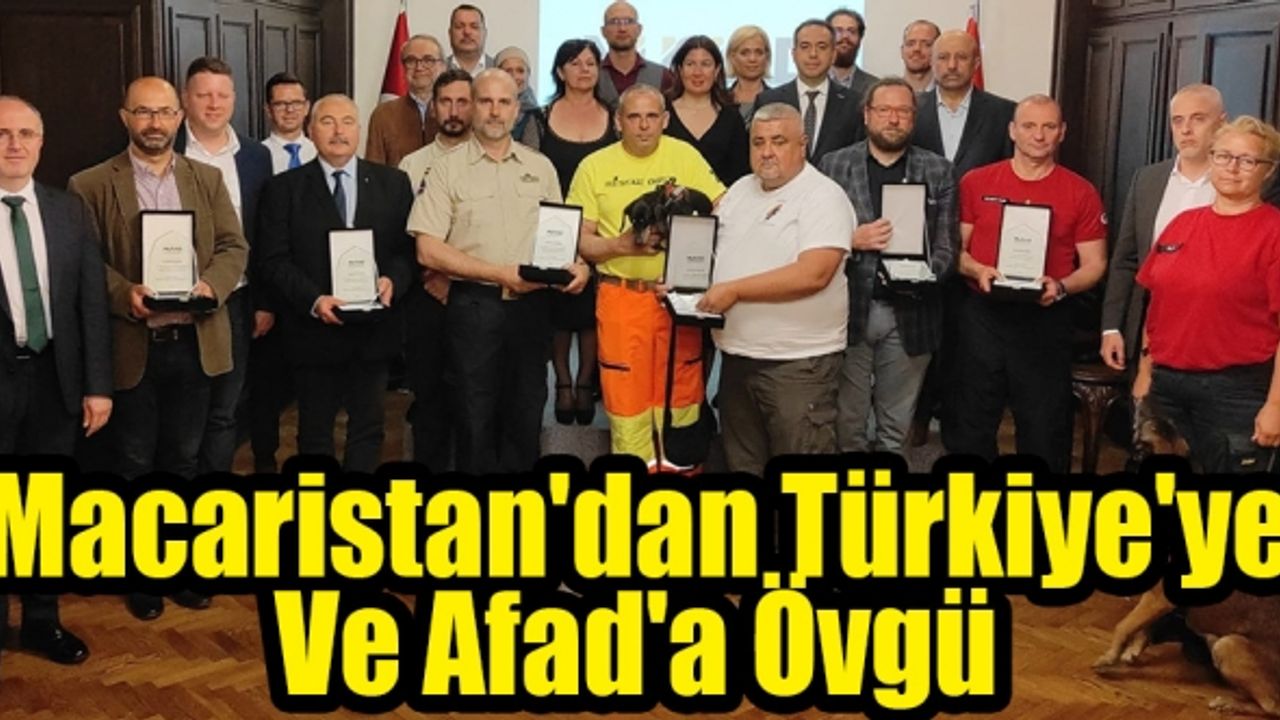 Macaristan'dan Türkiye'ye Ve Afad'a Övgü