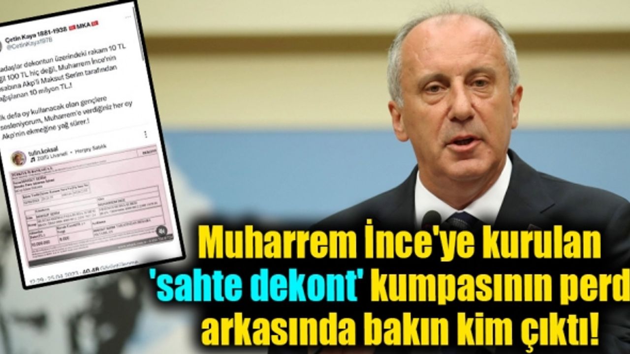 Muharrem İnce'ye kurulan 'sahte dekont' kumpasının perde arkasında bakın kim çıktı!