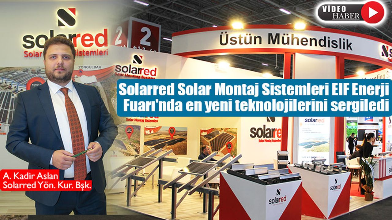 Solarred Solar Montaj Sistemleri EIF Enerji Fuarı'nda en yeni teknolojilerini tanıttı