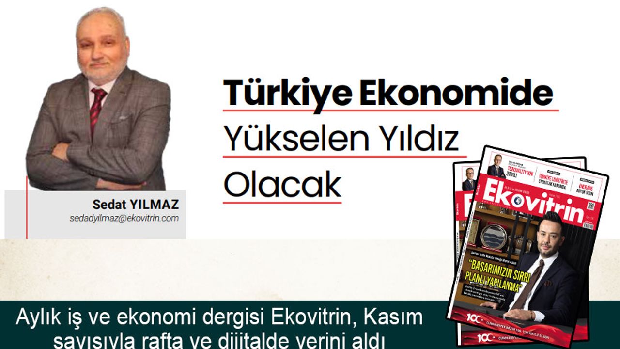 Türkiye Ekonomide  Yükselen Yıldız  Olacak