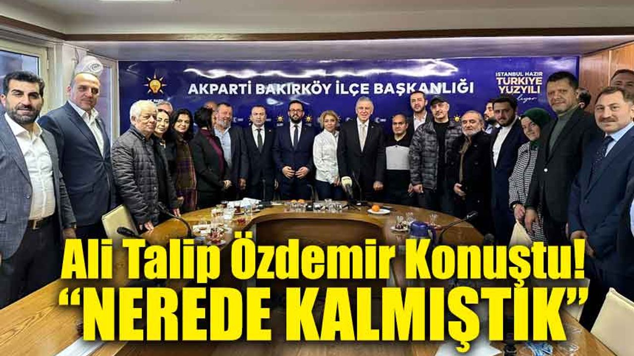 Ak Parti Bakırköy Belediye Başkan Adayı Ali Talip Özdemir Konuştu