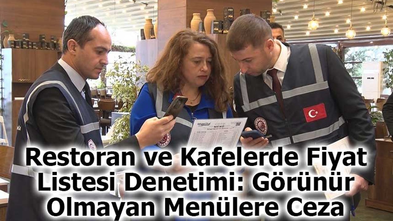 Restoran ve Kafelerde Fiyat Listesi Denetimi: Görünür Olmayan Menülere Ceza