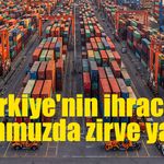 Temmuzda 25,6 milyar dolarlık ihracat rekoru