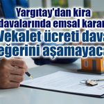 Yargıtay'dan kira davalarında emsal karar: Vekalet ücreti dava değerini aşamayacak