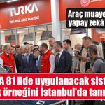 Araç muayenesinde yapay zekâ dönemi! TURKA 81 ilde uygulanacak sistemin ilk örneğini İstanbul’da tanıttı