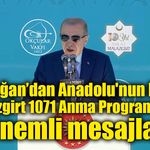 Erdoğan 955'inci Yıl Anadolu'nun Fethi Malazgirt 1071 Anma Programı'nda konuşuyor!