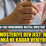 Sıkı Para Politikasında Sıfır Faiz Yarışı: Bankalar Yeni Müşteri İçin Limitleri Yükseltti