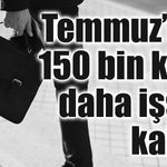İşsizlik temmuzda yükseldi: Oran yüzde 8,1'e çıktı