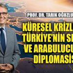 KÜRESEL KRİZLERDE TÜRKİYE'NİN SINAVI  VE ARABULUCULUK DİPLOMASİSİ
