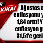 Ağustos ayı enflasyonu yüzde 1,84 arttı! Yıllık enflasyon yüzde 31,51'e geriledi
