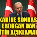 3 saatlik Kabine Toplantısı sonrası Erdoğanh'dan kritik açıklamalar!