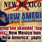 Trump’tan skandal “işgal haritası”: New Mexico’nun adını “New America” yaptı