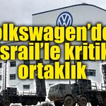 Volkswagen rotayı değiştirdi: İsrailli şirketle silah üretecek!