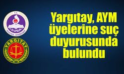 Yargıtay, AYM üyelerine suç duyurusunda bulundu