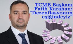 TCMB Başkanı Fatih Karahan: "Dezenflasyonun eşiğindeyiz"