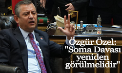 CHP Genel Başkanı Özel: "Soma Davası yeniden görülmelidir"
