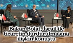 Bakan Bolat, İsrail ile ticaretin durdurulmasına ilişkin konuştu