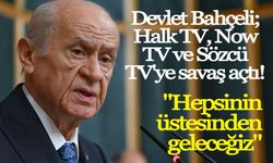 Devlet Bahçeli; Halk TV, Now TV ve Sözcü TV'ye savaş açtı!