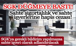 Sahte sigortalılık ve sahte işyerlerine hapis cezası!