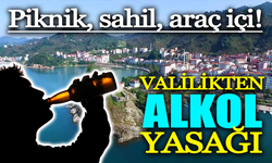 Giresun Valiliği sahilde, piknik alanında ve hatta aracın içerisinde alkol alınmasını yasakladı