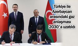Türkiye ile Azerbaycan arasındaki gaz anlaşması 2030'a uzatıldı
