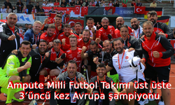 Ampute Milli Futbol Takımı üst üste 3’üncü kez Avrupa şampiyonu