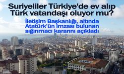 Suriyeliler Türkiye'de ev alıp Türk vatandaşı oluyor mu?