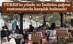 TÜRES'in yüzde 10 İndirim çağrısı restoranlarda karşılık bulmadı!