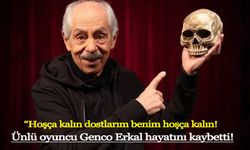 Ünlü oyuncu Genco Erkal hayatını kaybetti!